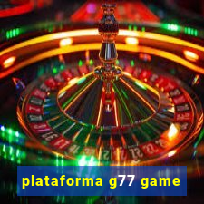 plataforma g77 game